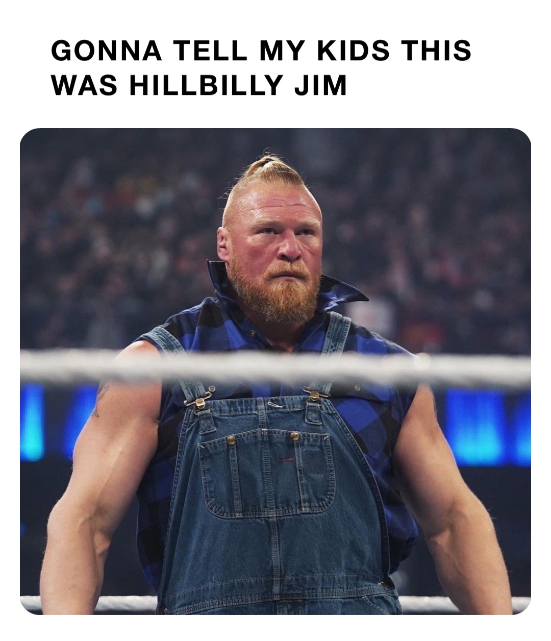 Gonna tell my kids this was Hillbilly Jim