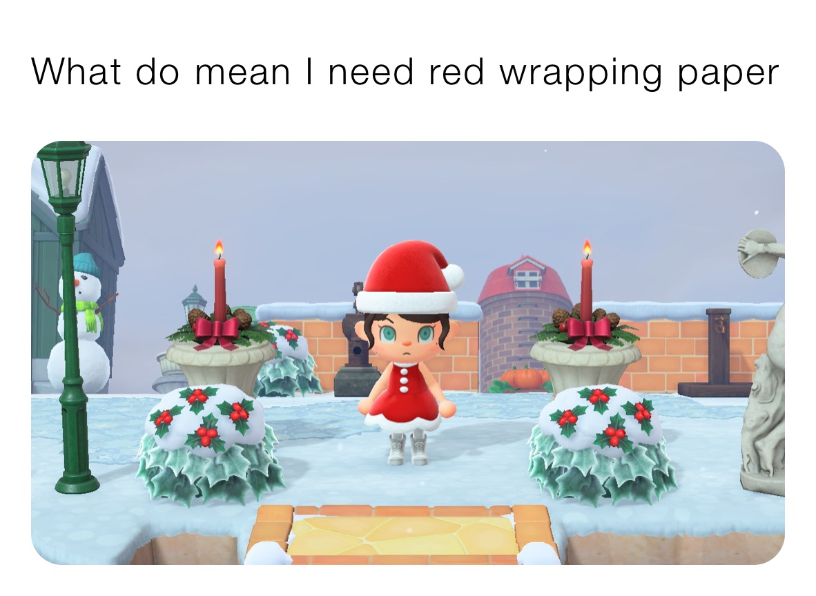 What do mean I need red wrapping paper