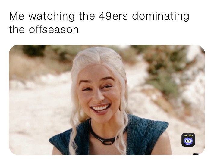 Me watching the 49ers dominating the offseason 