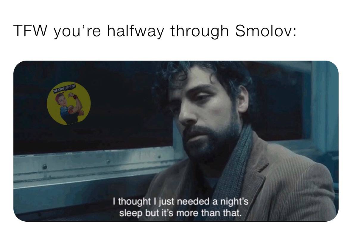 TFW you’re halfway through Smolov: