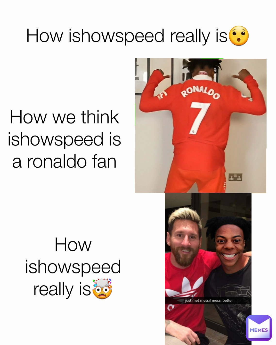 How we think ishowspeed is a ronaldo fan How ishowspeed really is😯 How ishowspeed really is🤯