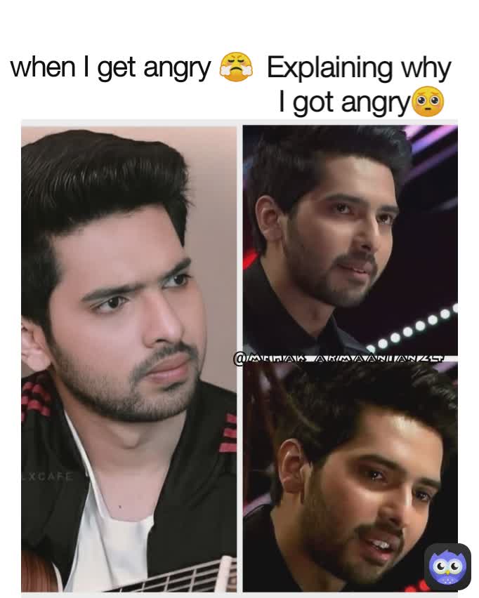 when I get angry 😤 Explaining why 
I got angry🥺 @mehak_armaanian24