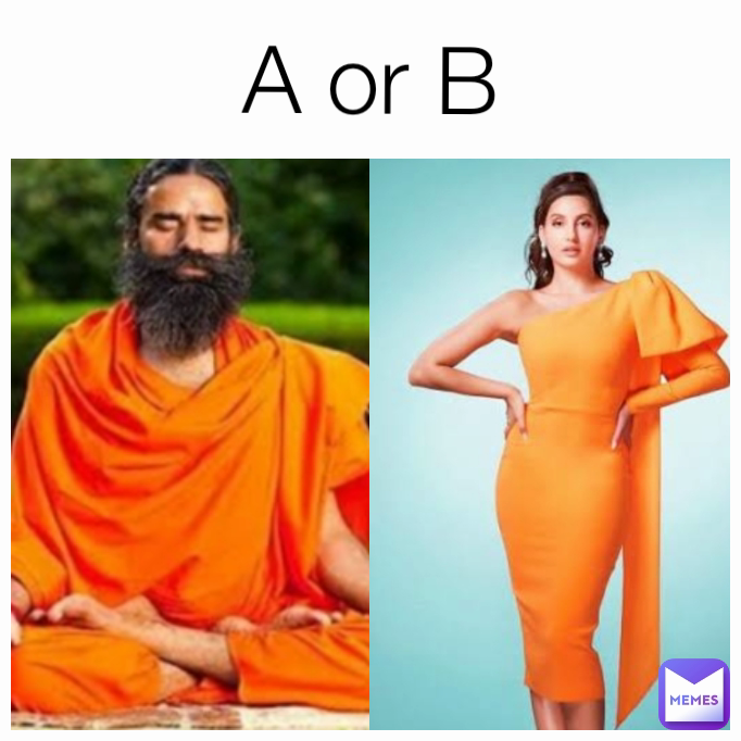 A or B
