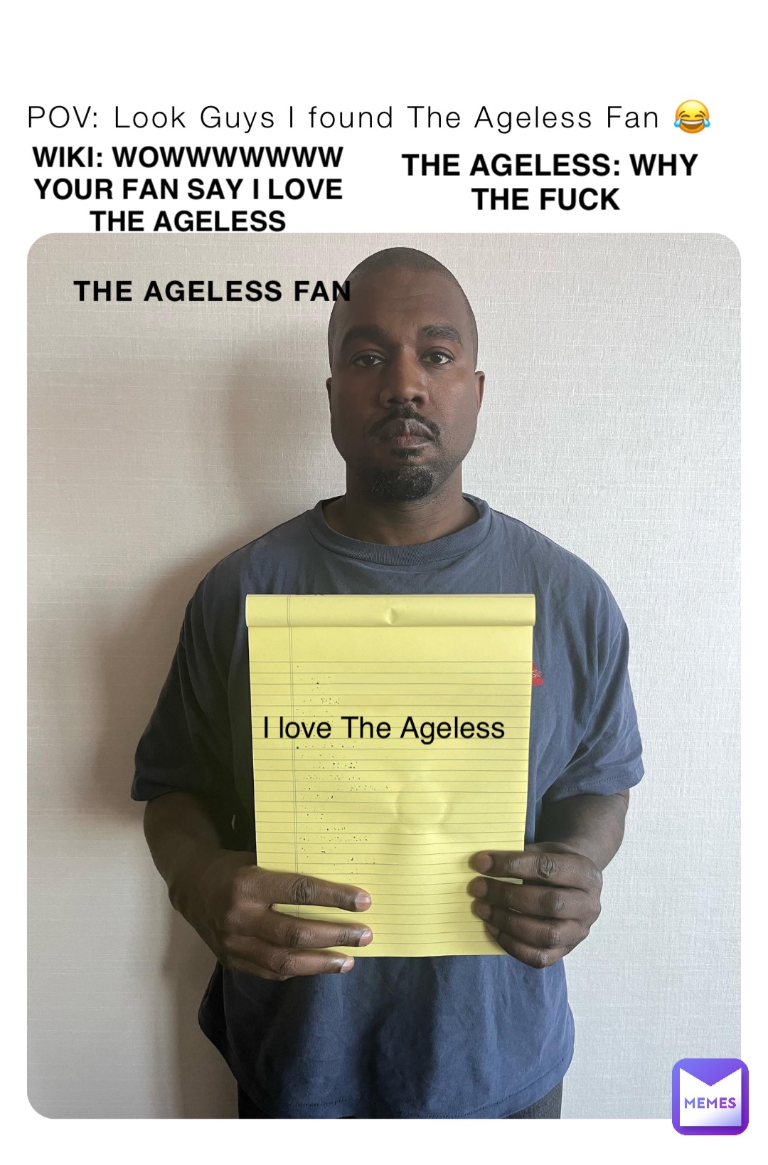 POV: Look Guys I found The Ageless Fan 😂 The Ageless fan I love The Ageless THE AGELESS: WHY THE FUCK Wiki: Wowwwwwww your Fan say I love The Ageless