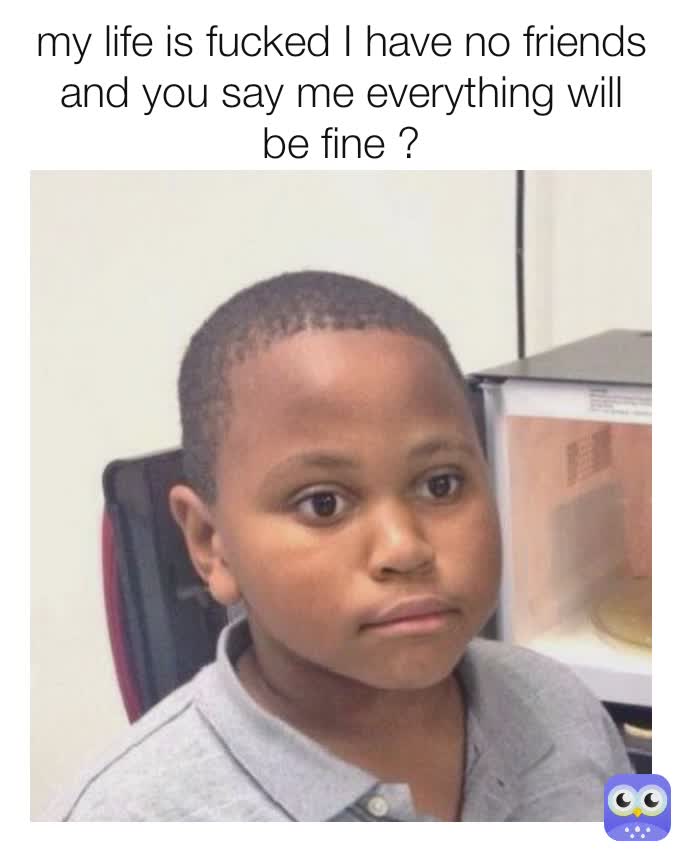 Meme by hiimnotyourmuse_f