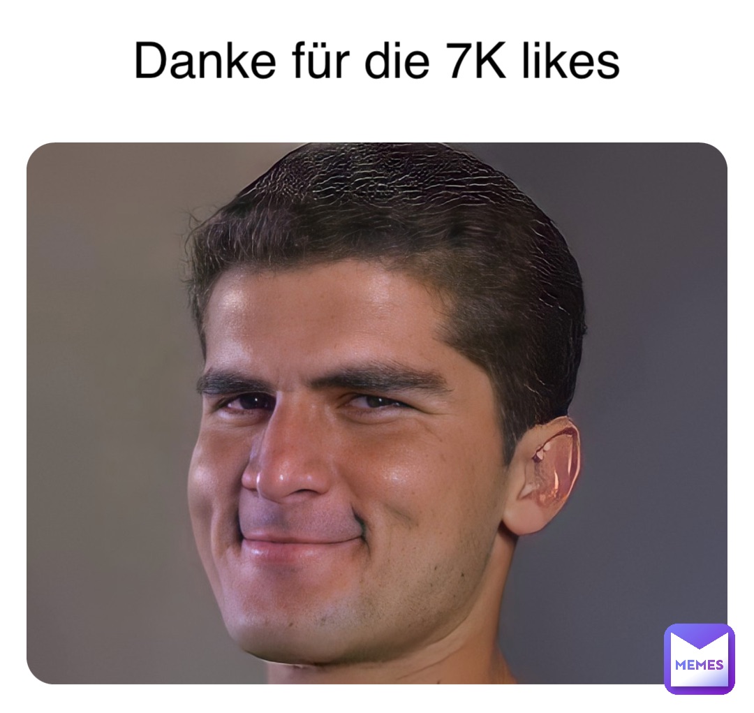 Double Tap To Edit Danke F r Die 7K Likes Felix2012 Memes