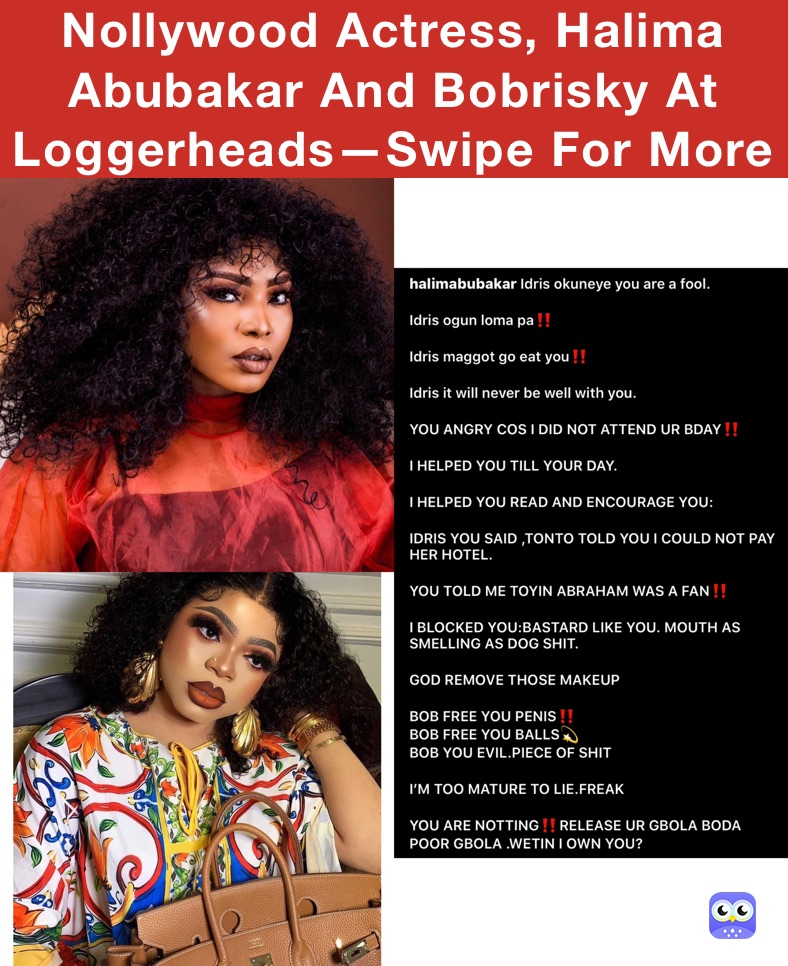 Nollywood Actress, Halima Abubakar And Bobrisky At Loggerheads—Swipe For More