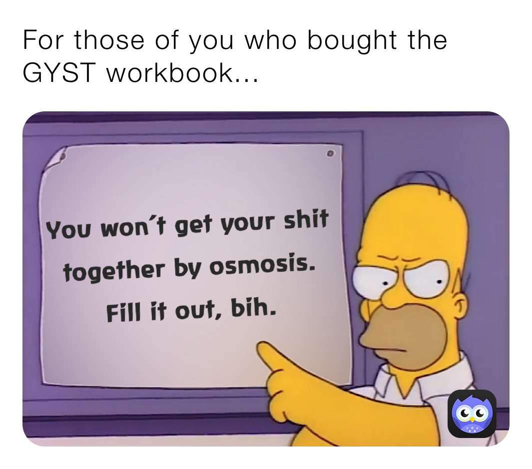 For those of you who bought the GYST workbook...