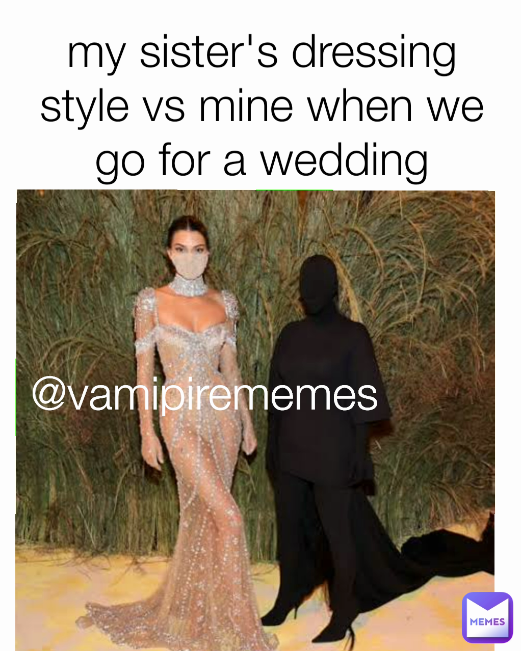 my sister's dressing style vs mine when we go for a wedding