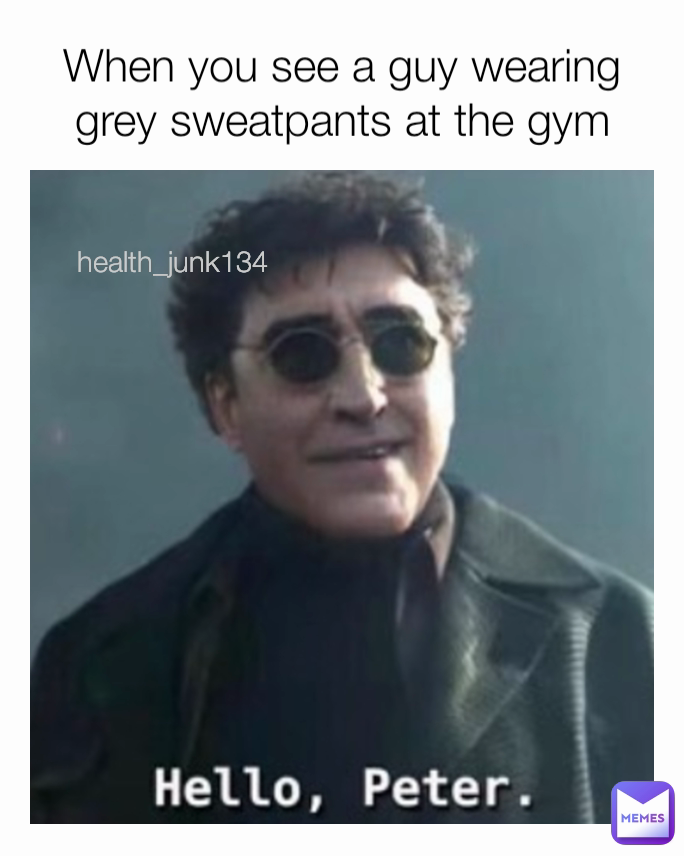 When you see a guy wearing grey sweatpants at the gym health_junk134, @health_junk134