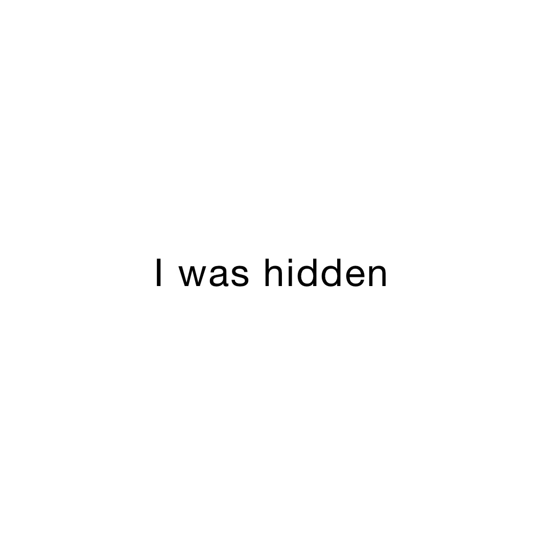 I was hidden