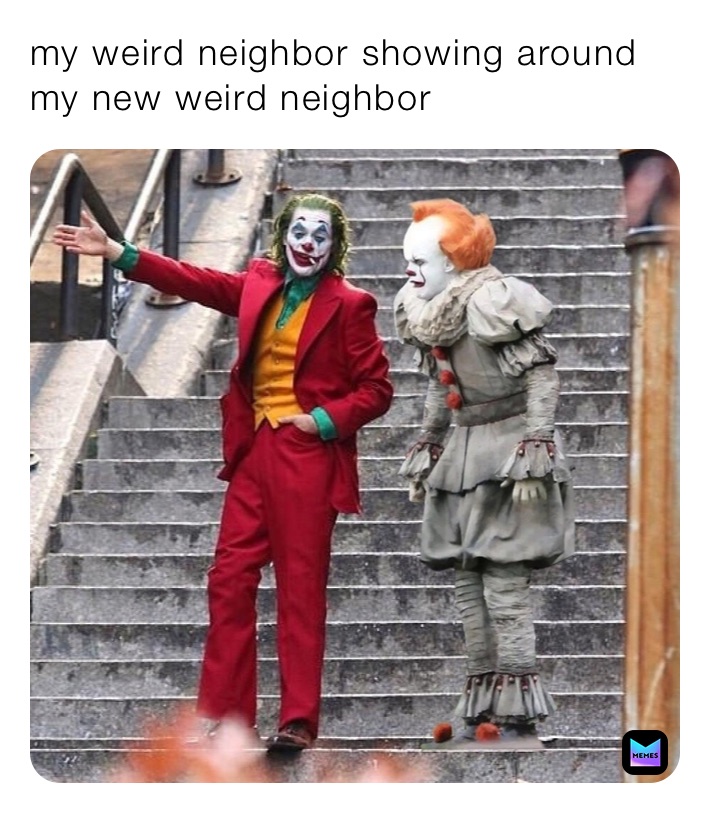 my weird neighbor showing around my new weird neighbor 