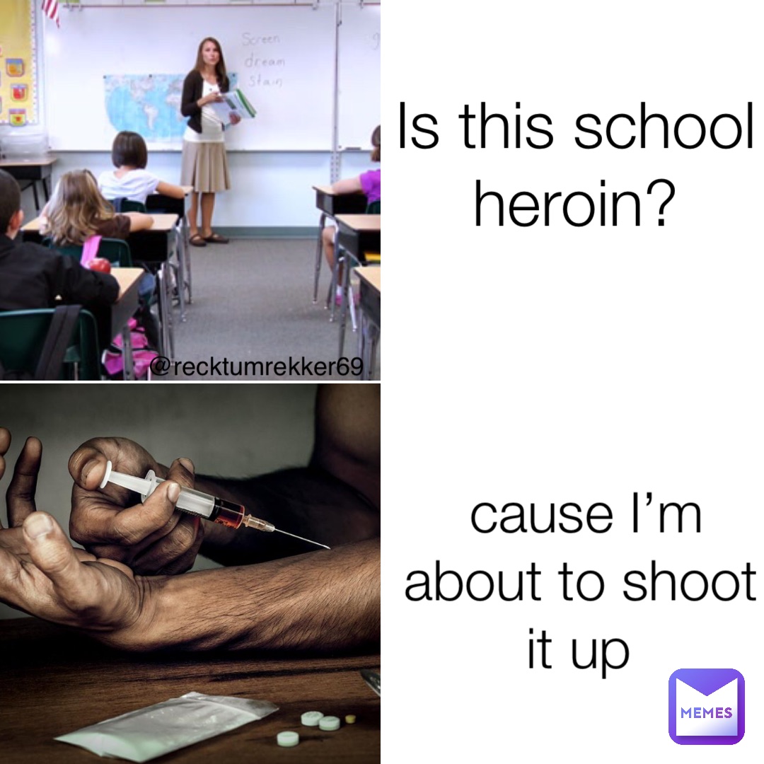 Is this school heroin? cause I’m about to shoot it up @recktumrekker69