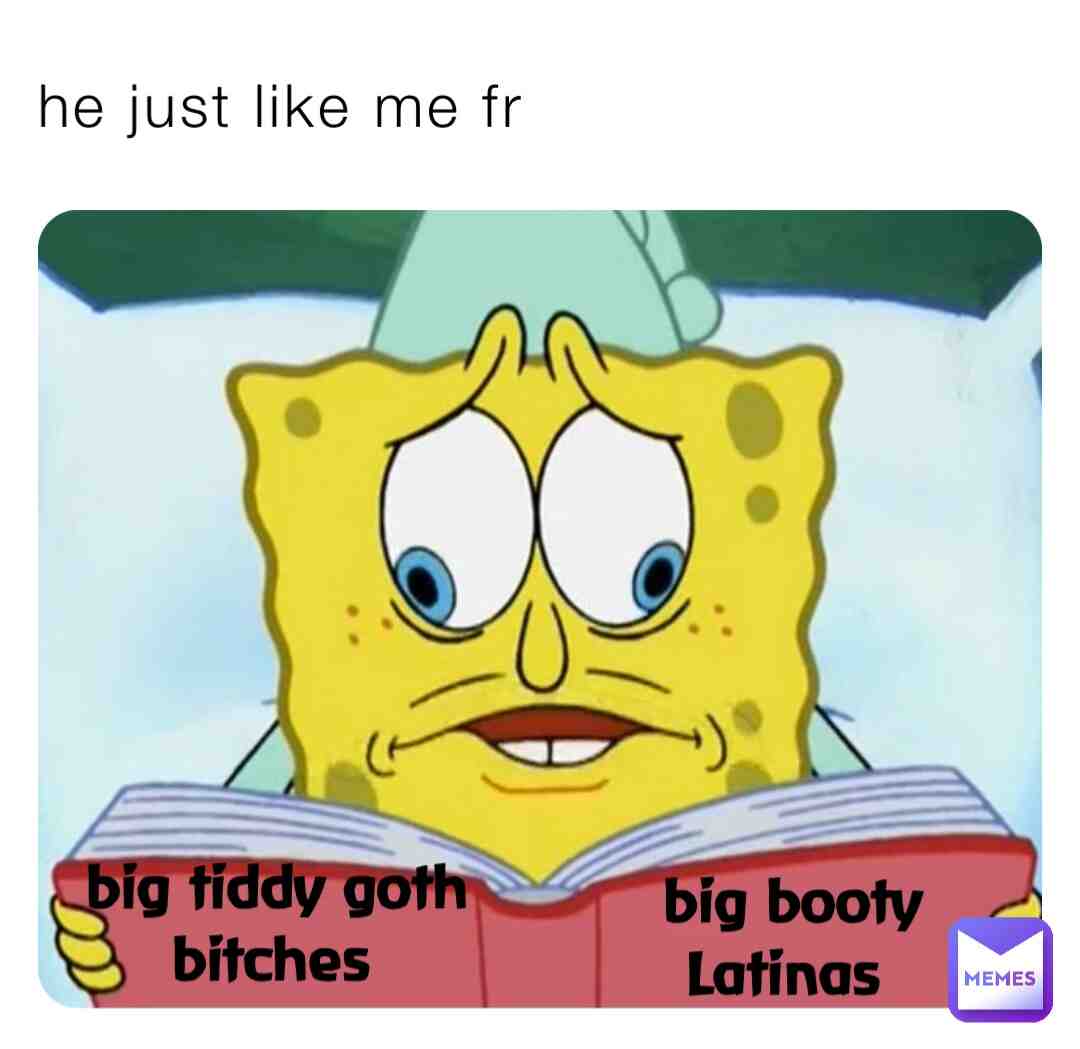 sponge bop #spongebob #gothgirls #latino #memes #patrickstar #meirl