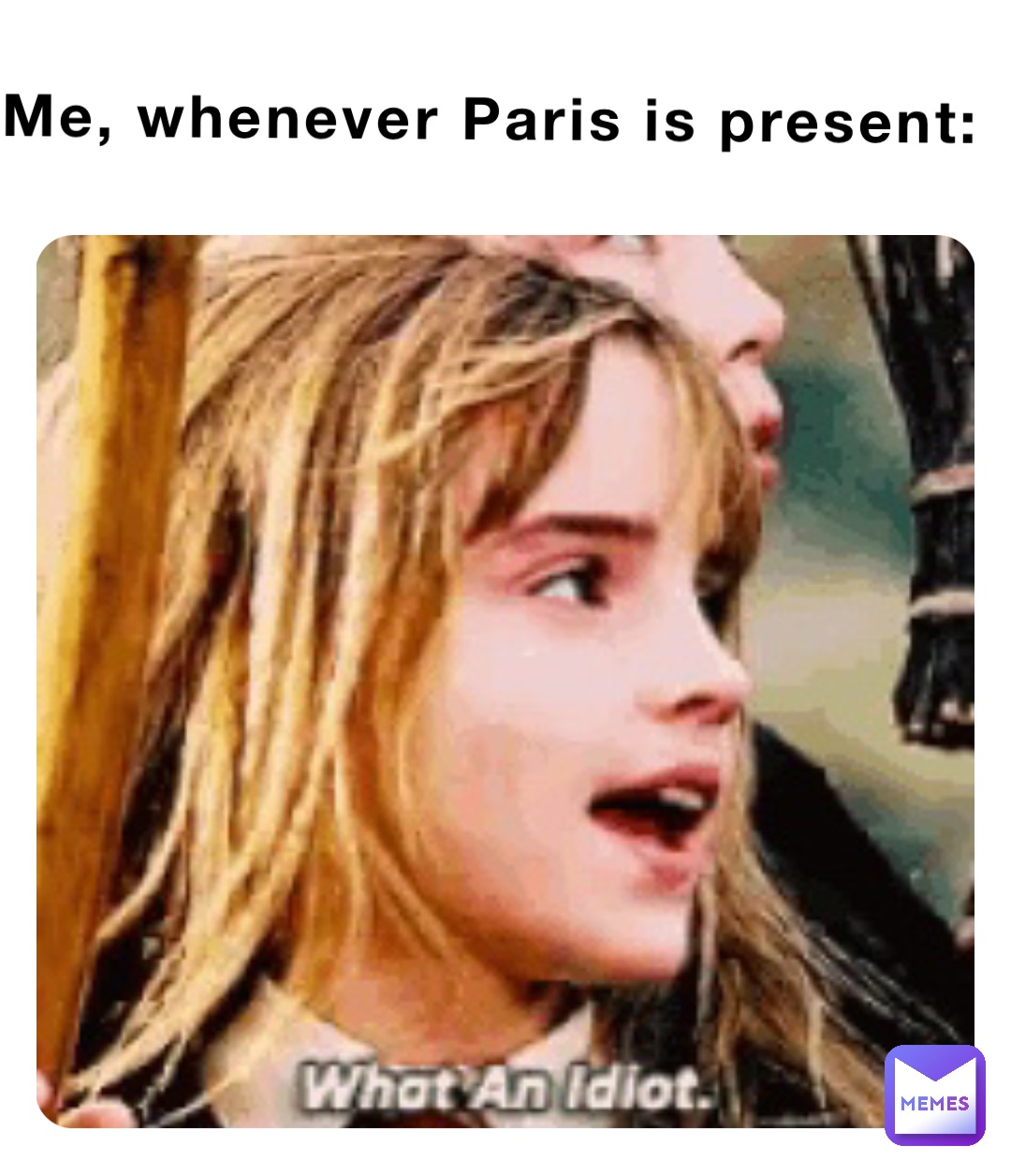 Me, whenever Paris is present: