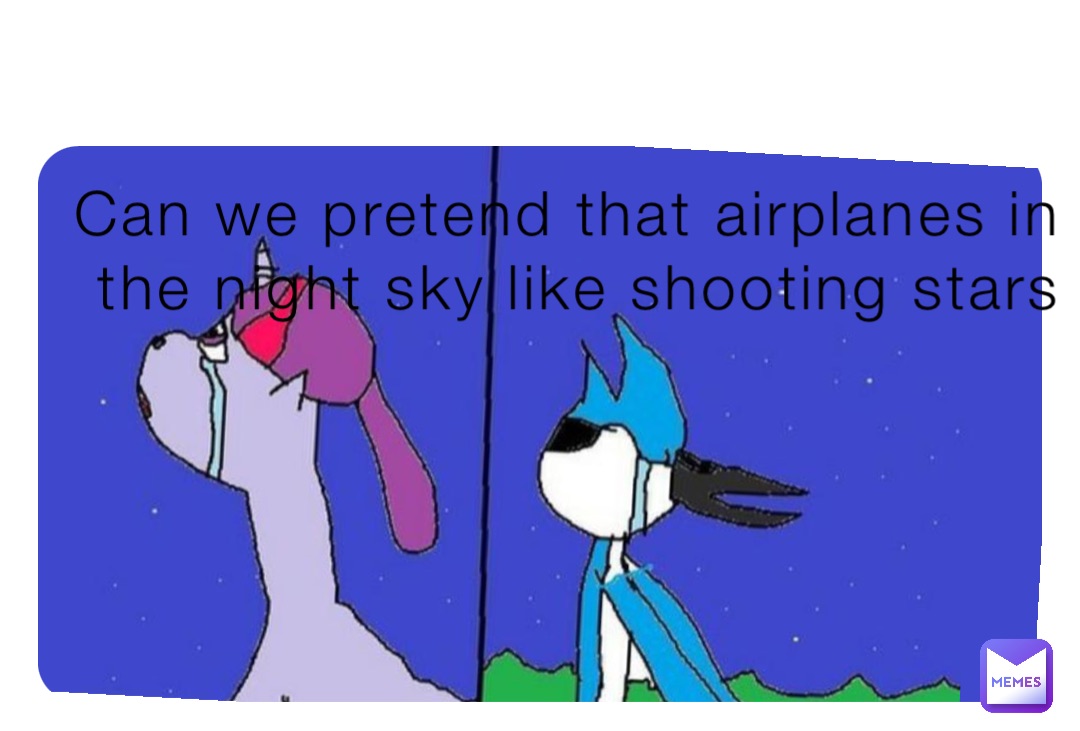 Can we pretend that airplanes in the night sky like shooting stars