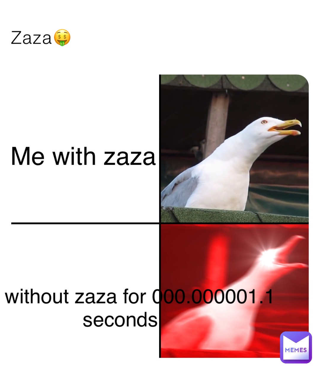 Zaza🤑 Me with zaza We without zaza for 000.000001.1 seconds
