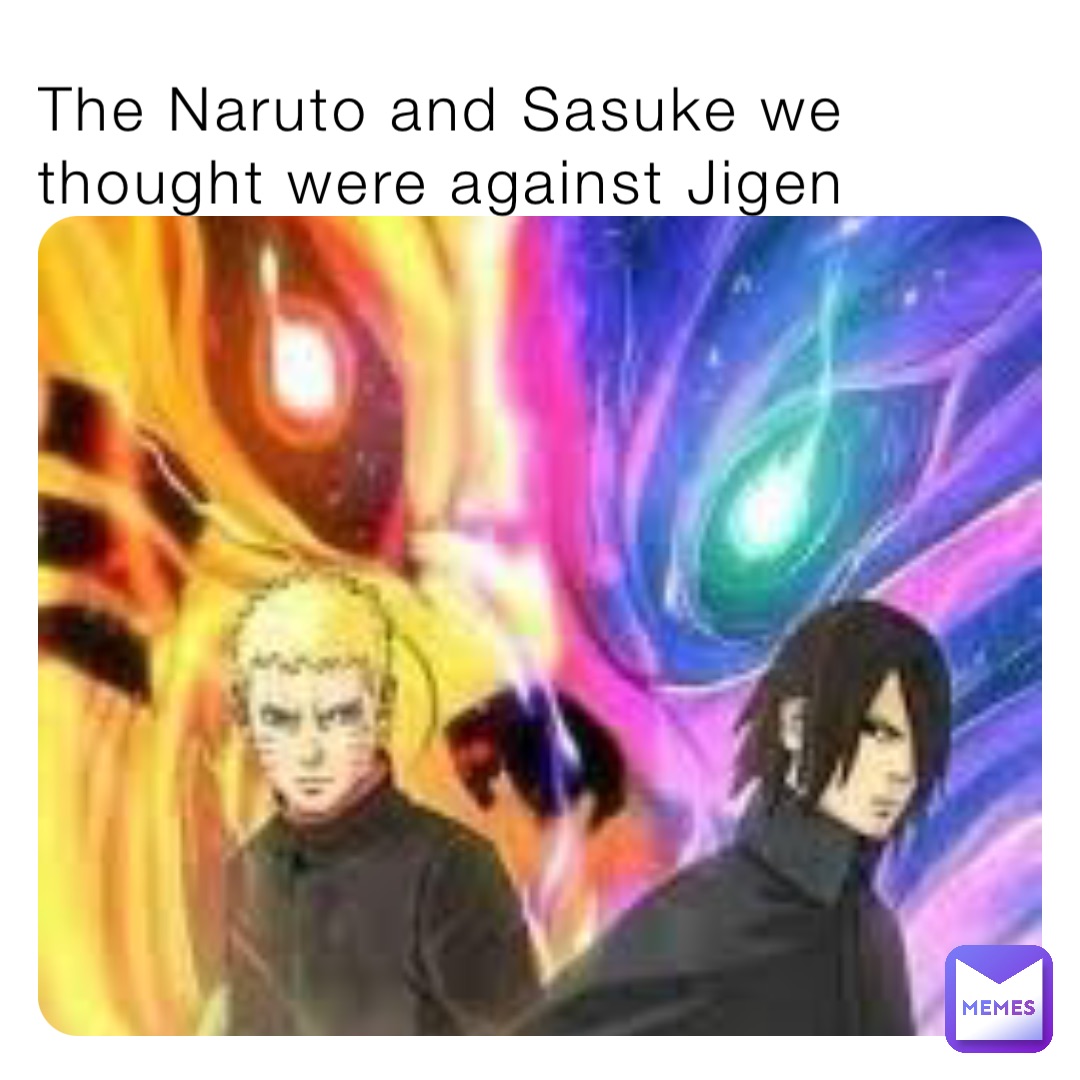 The Naruto and Sasuke we thought were against Jigen