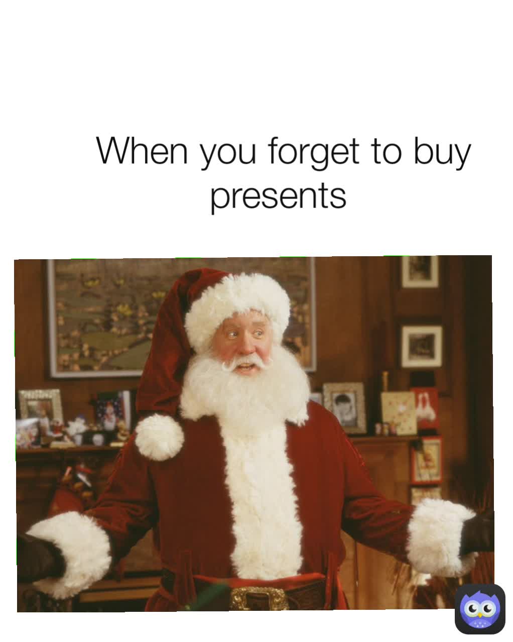 When you forget to buy presents 