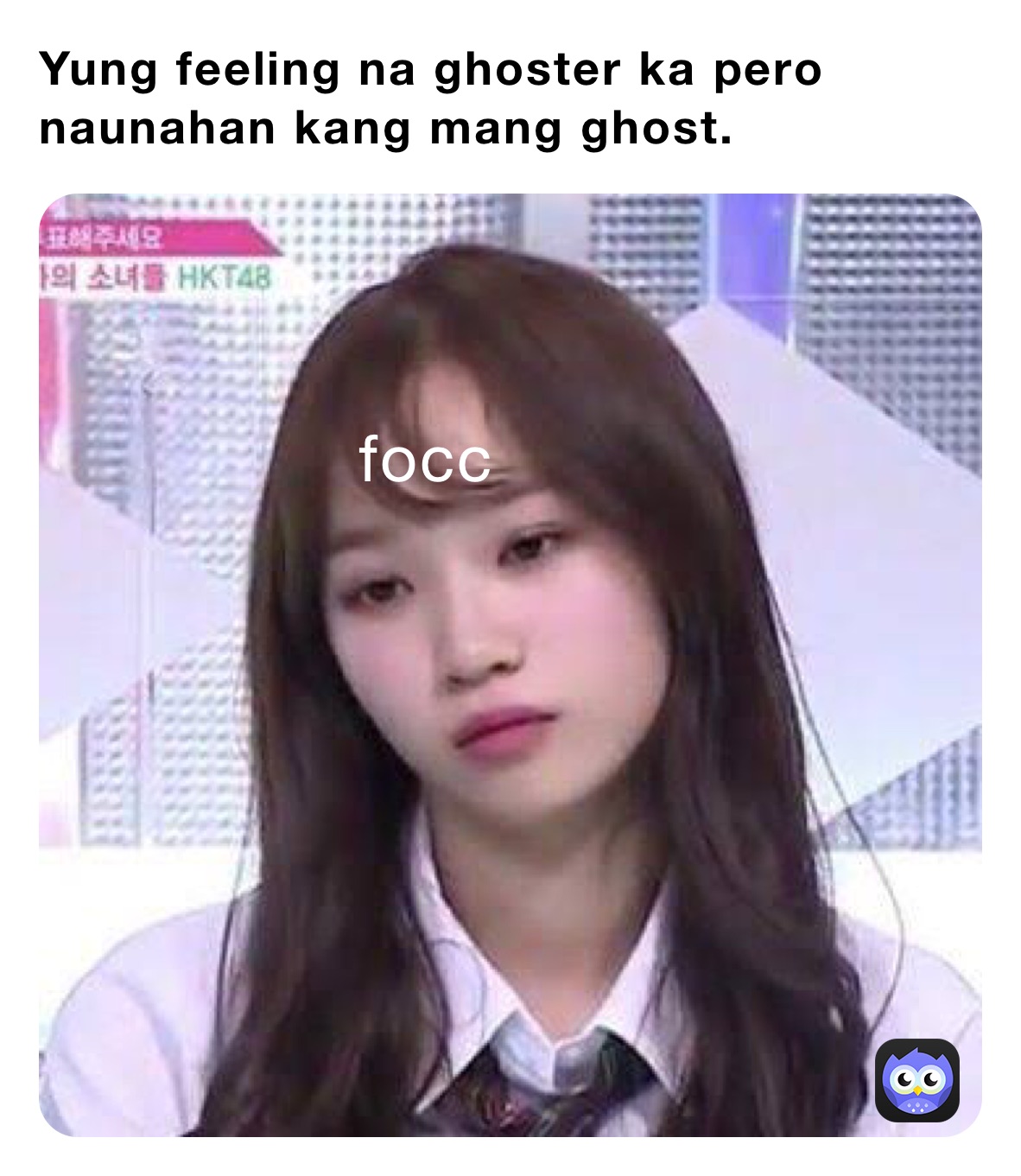 Yung feeling na ghoster ka pero naunahan kang mang ghost.