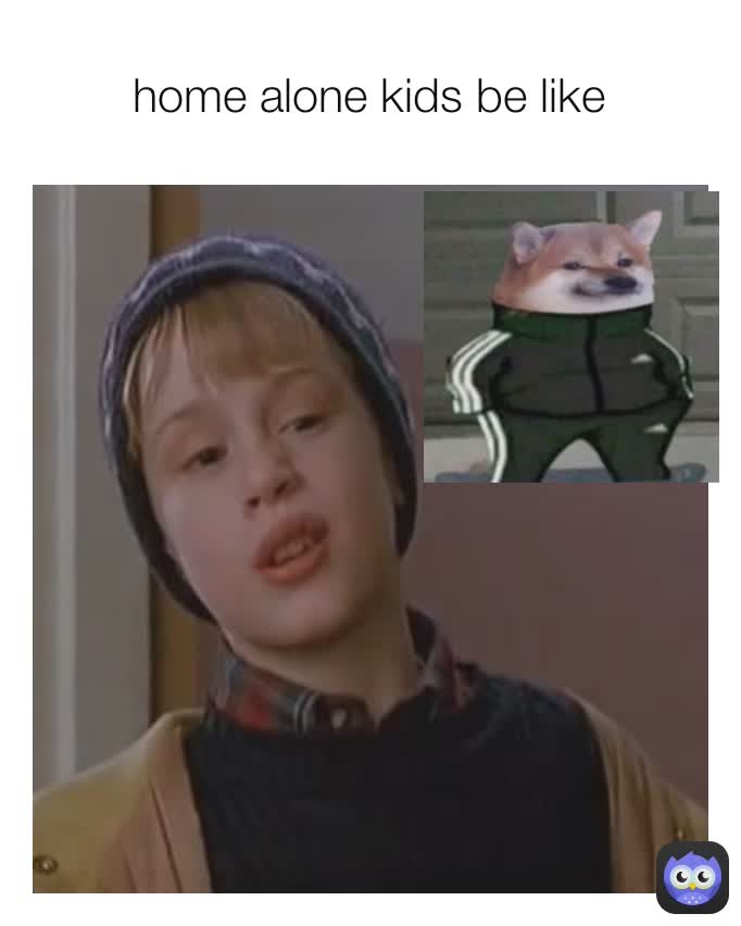 home alone kids be like