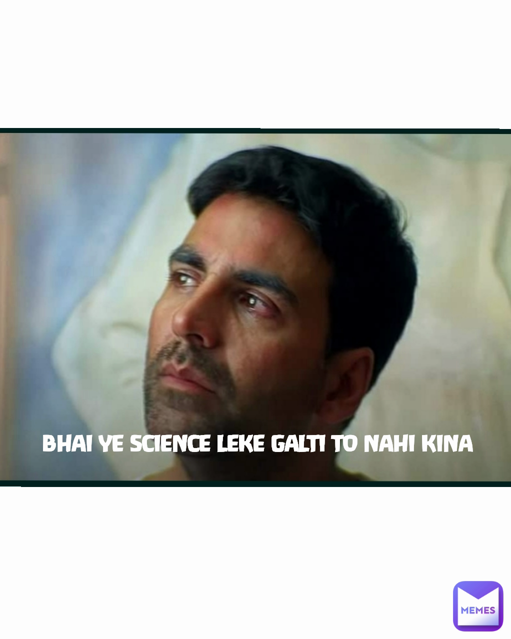 Type Text BHAI YE SCIENCE LEKE GALTI TO NAHI KINA