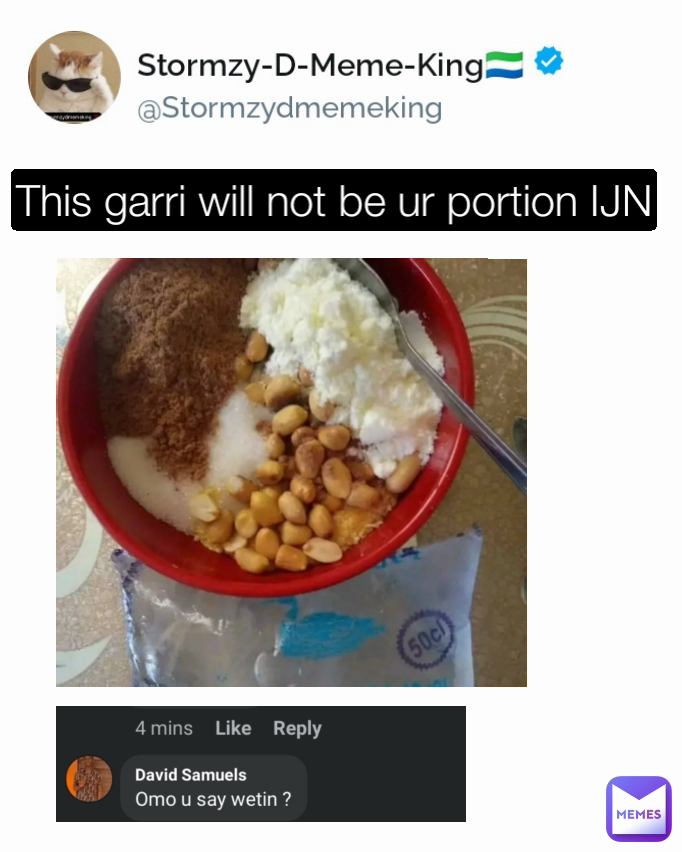 This garri will not be ur portion IJN