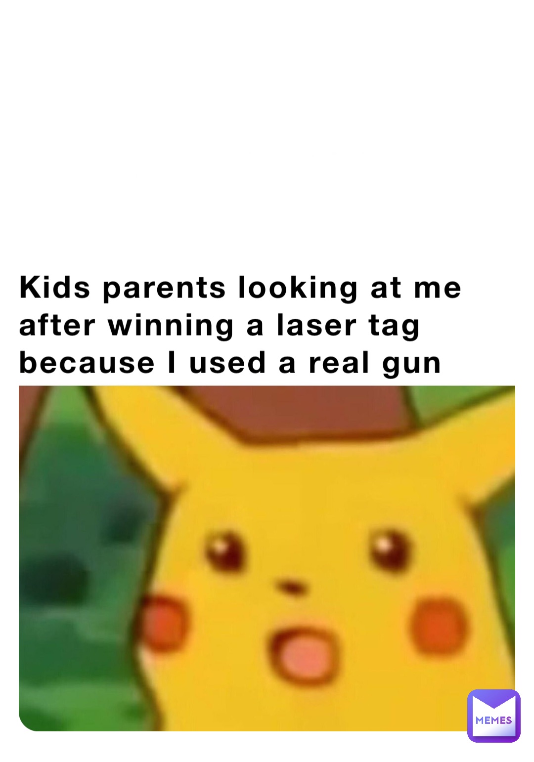 Kids parents looking at me after winning a laser tag because I used a real gun