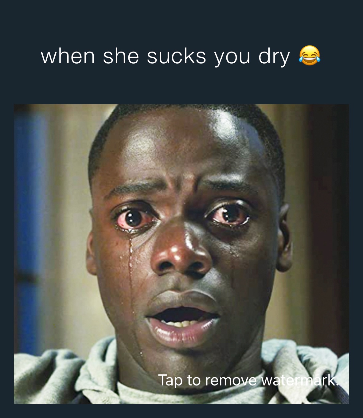when she sucks you dry 😂