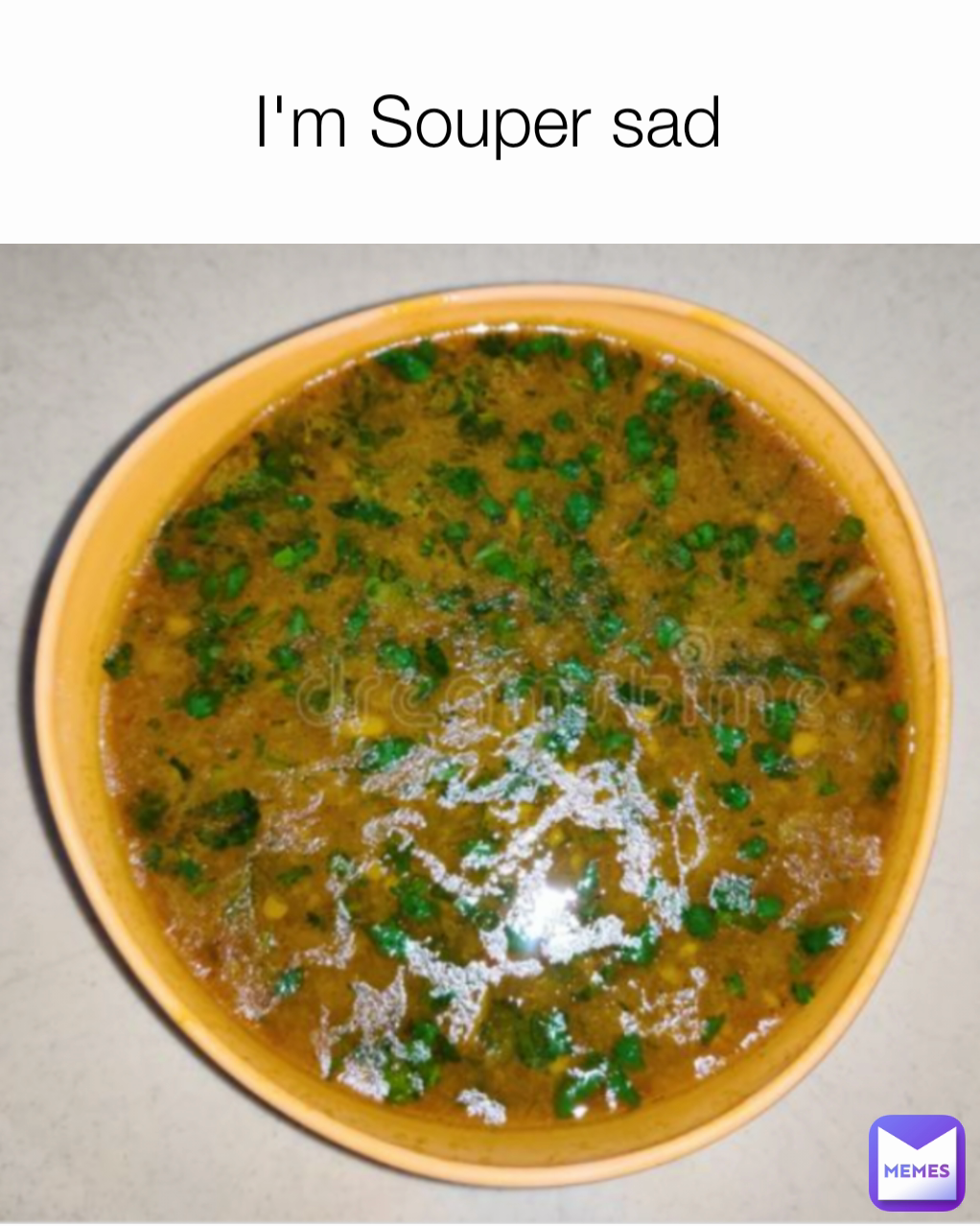 I'm Souper sad