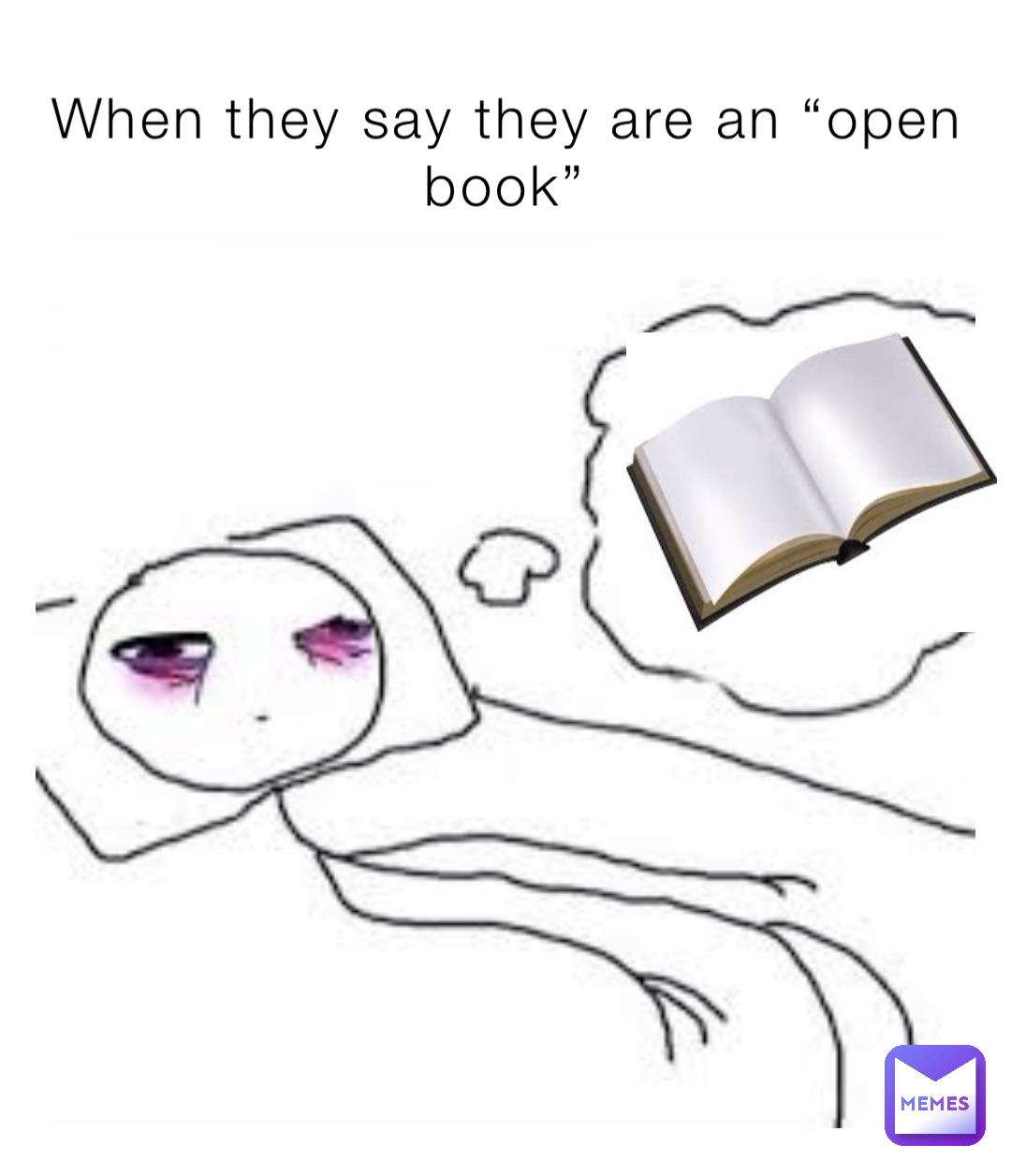 When they say they are an “open book”