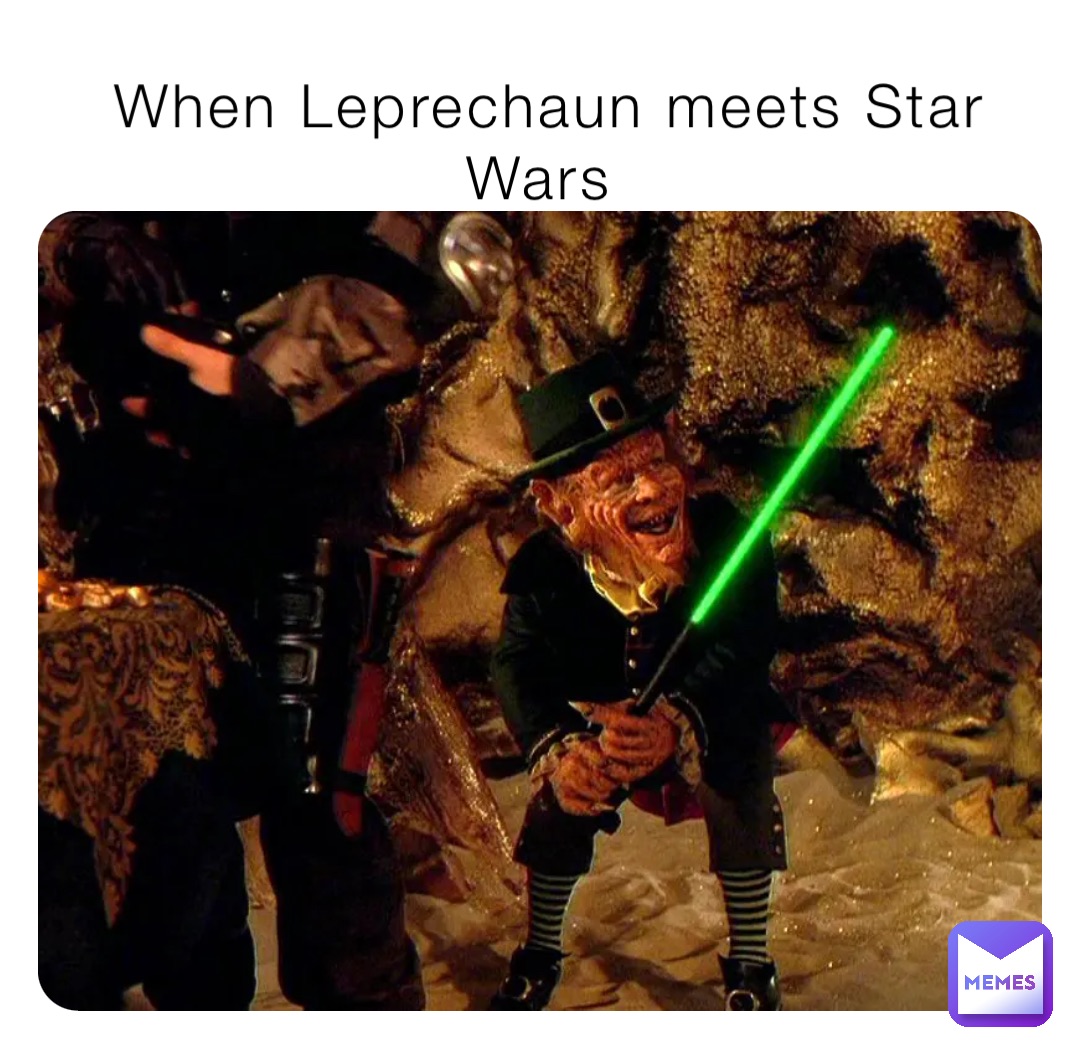 When Leprechaun meets Star Wars