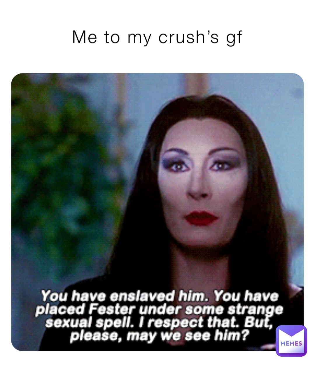 Me to my crush’s gf