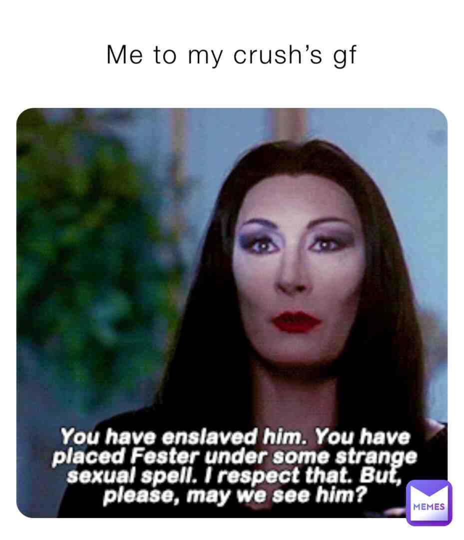 #theaddamsfamily  #morticiaaddams  #crush  #funnymemes