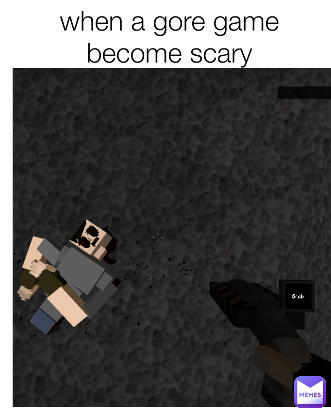 when a gore game become scary | @diooooooo | Memes