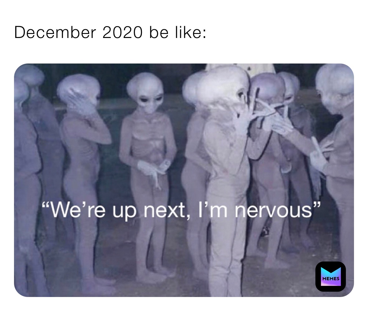 December 2020 be like: