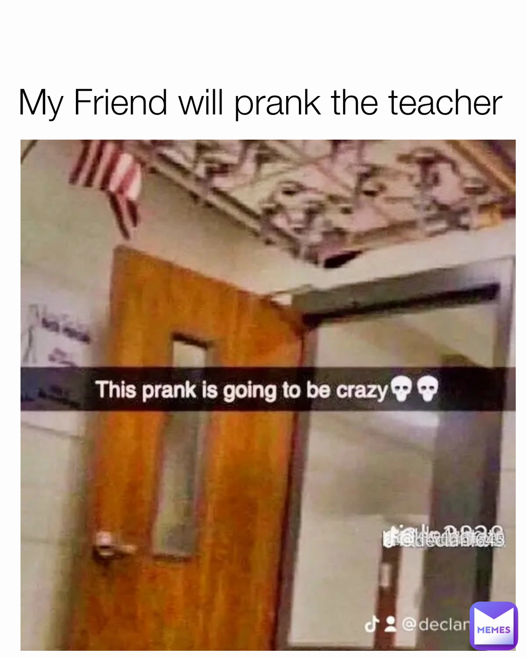 My Friend will prank the teacher