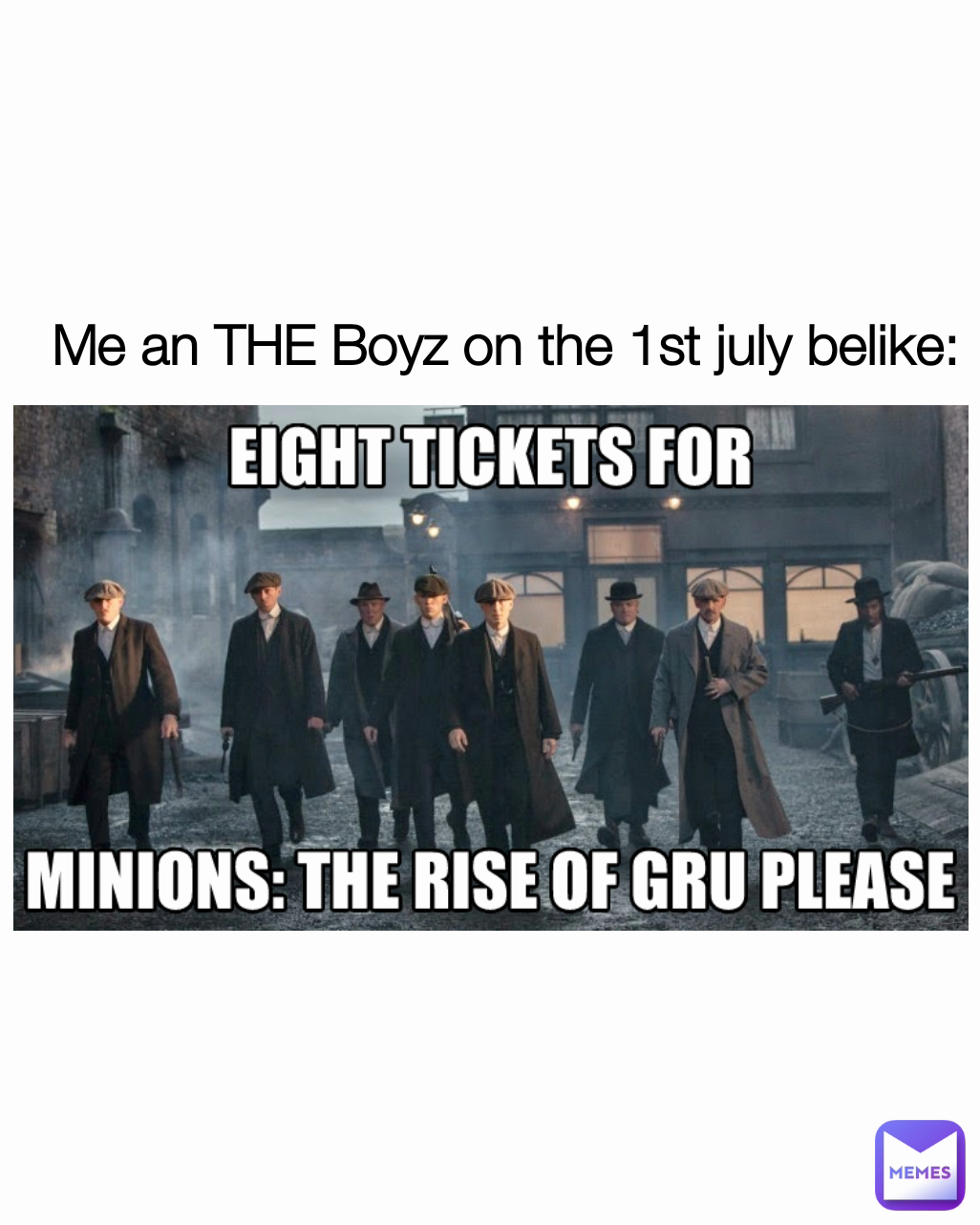 Me an THE Boyz on the 1st july belike: