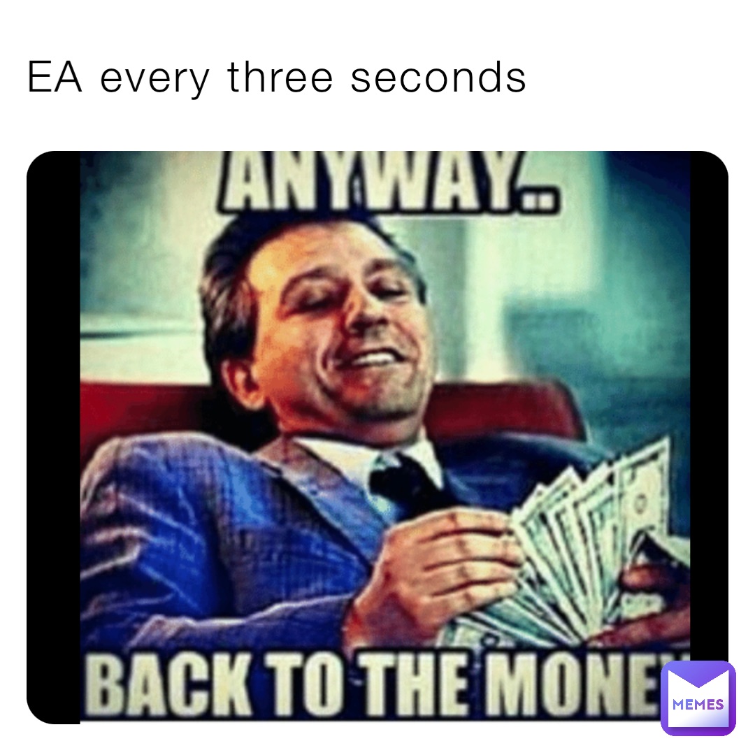 EA every three seconds