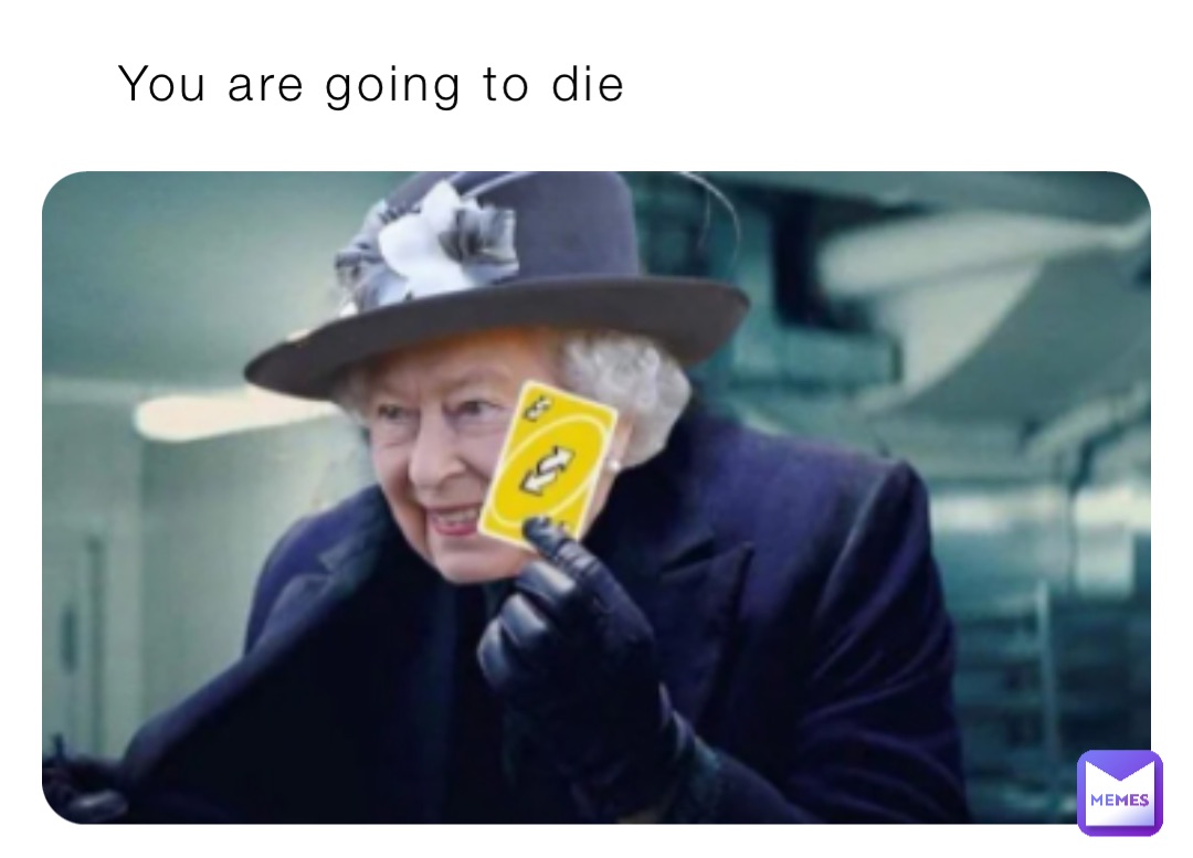 You are going to die