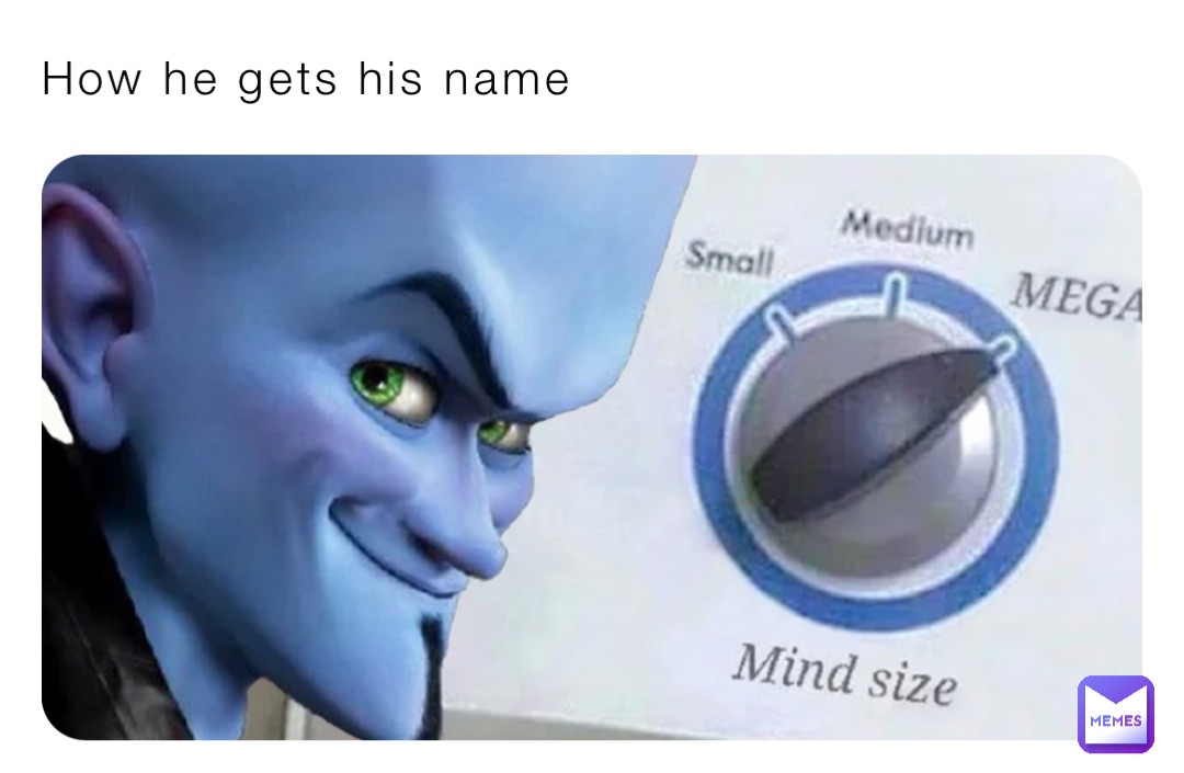 How he gets his name