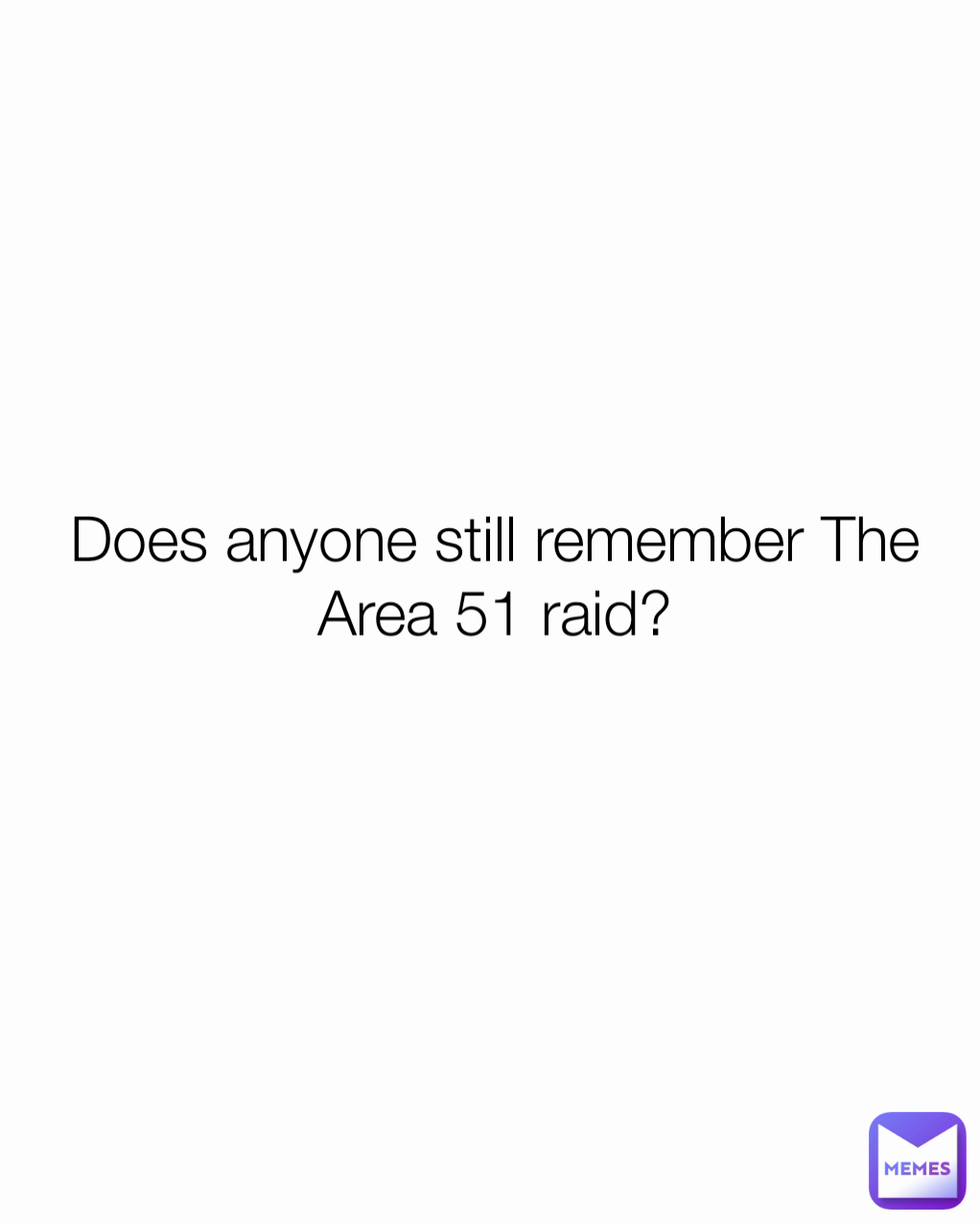 Does anyone still remember The Area 51 raid?
