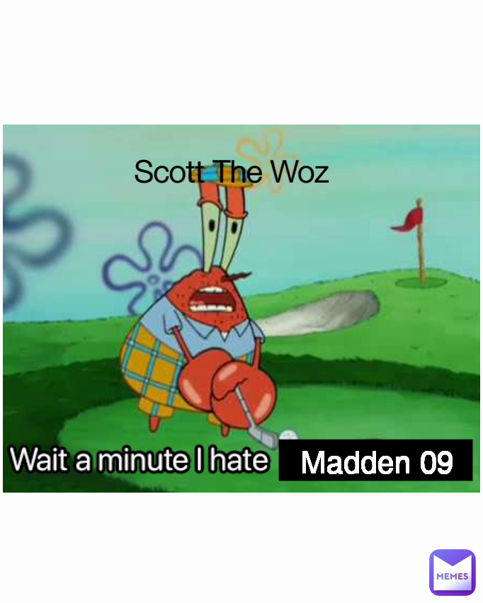 Scott The Woz Madden 09