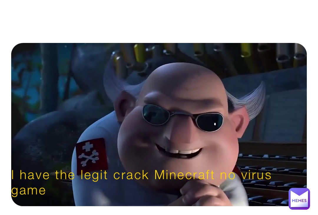 I have the legit crack Minecraft no virus game