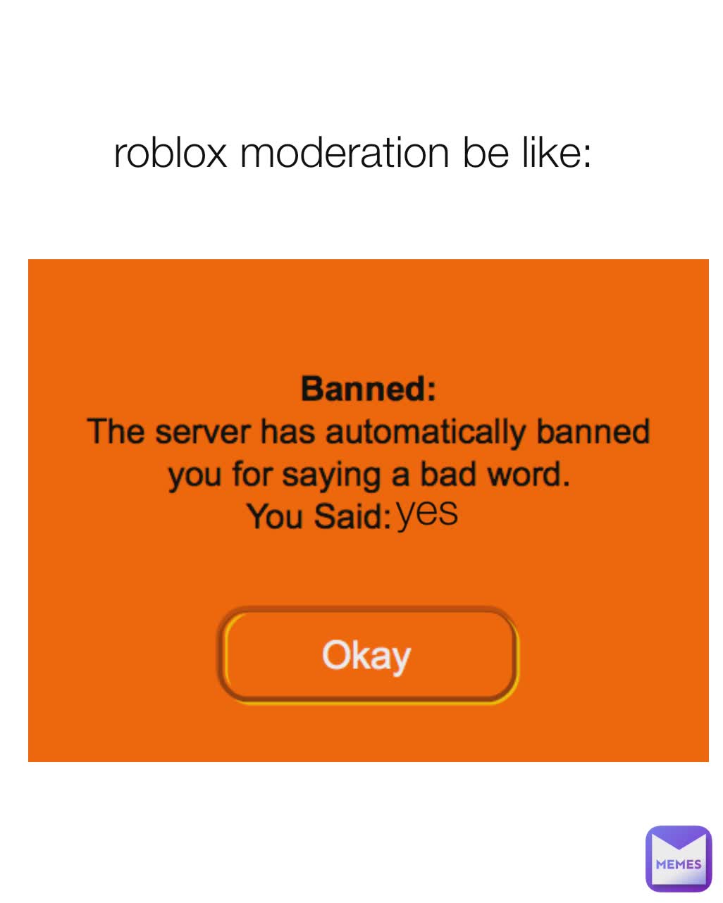 yes yes yes roblox moderation be like: yes
