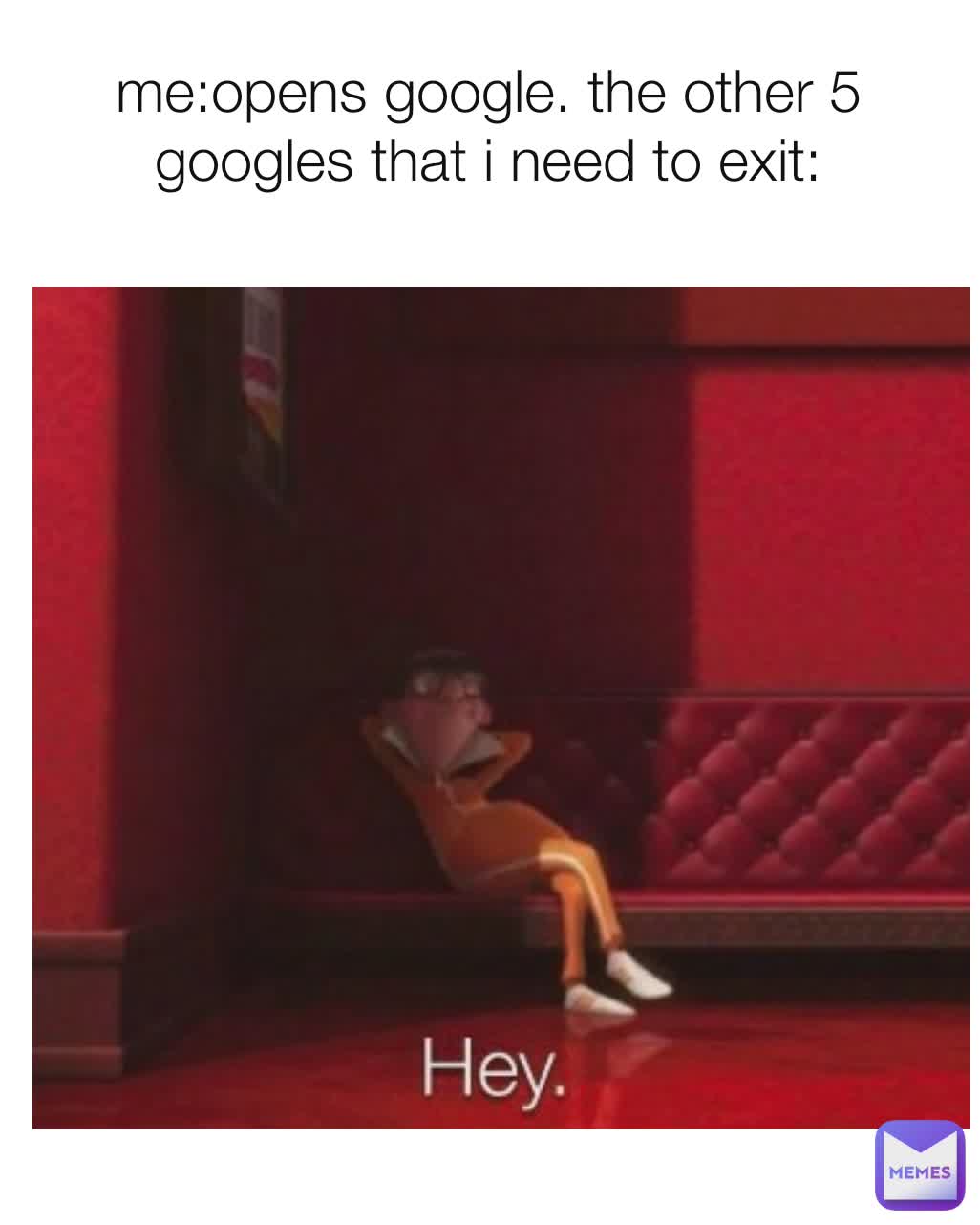 me-opens-google-the-other-5-googles-that-i-need-to-exit-leefel-memes