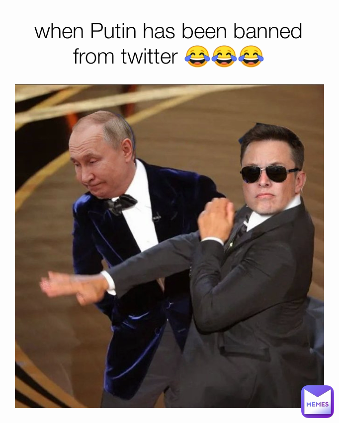 when Putin has been banned from twitter 😂😂😂