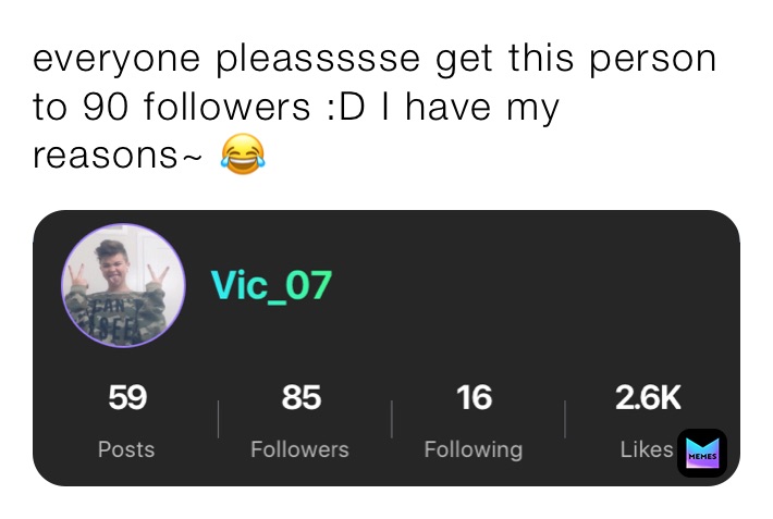 everyone pleassssse get this person to 90 followers :D I have my reasons~ 😂