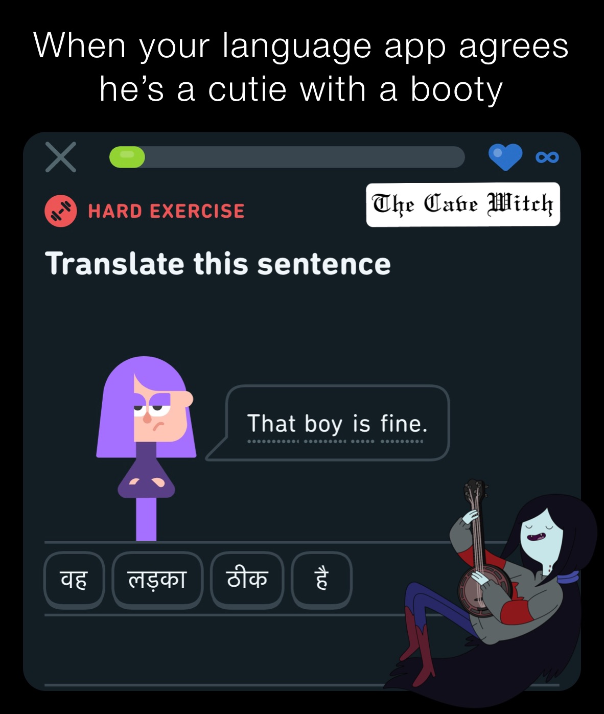 When your language app agrees
he’s a cutie with a booty