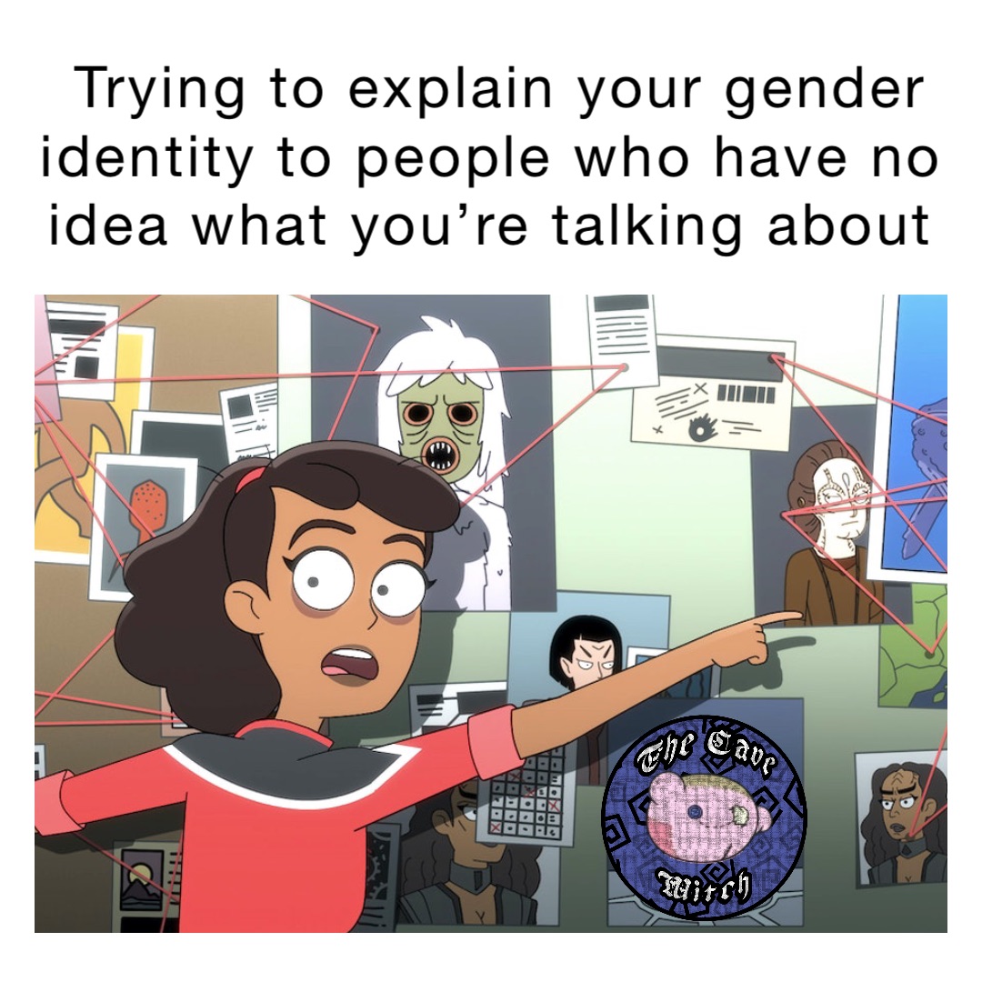 Trying to explain your gender identity to people who have no idea what you’re talking about